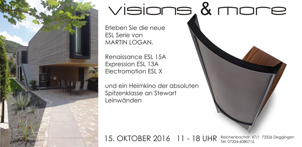 MARTIN LOGAN EVENT am 15.10.016   Die brandneue ESL SERIE bei visions&more MARTIN LOGAN im wilden Süden Raum Stuttgart Ulm